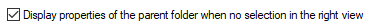 5. Display properties of the parent folder
when no selection in the right view